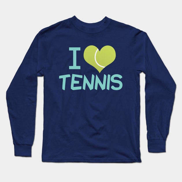 I Love Tennis Long Sleeve T-Shirt by epiclovedesigns